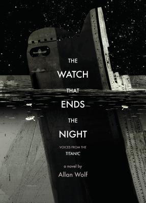 Book Review: The Watch That Ends the Night by Allan Wolf