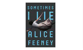 Sometimes I Lie was published by Alice Feeney in 2017 and is soon to be adapted as a tv series.  